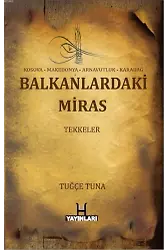 Balkanlardaki Miras Tekkeler; Kosava - Makedonya - Arnavutluk - Karadağ