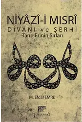 Niyazi Mısrı Divanı ve Şerhi; Tanrı Erinin Sırları
