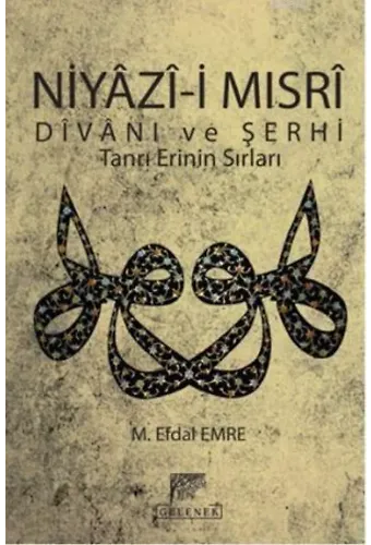 Niyazi Mısrı Divanı ve Şerhi; Tanrı Erinin Sırları