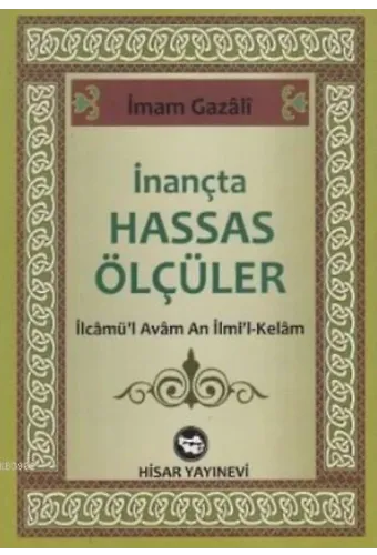 İnançta Hassas Ölçüler; İlcamü'l Avam An İlmi'l-Kelam