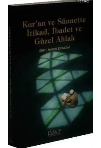 Kur'an ve Sünnette İtikad, İbadet ve Güzel Ahlak