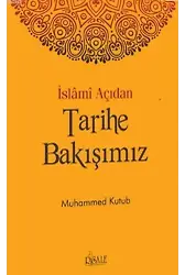 İslami Açıdan Tarihe Bakışımız