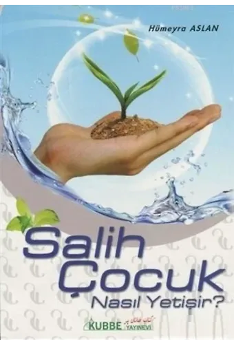 Salih Çocuk Nasıl Yetişir?
