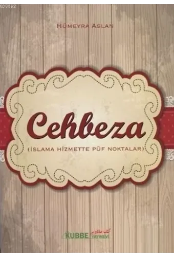 Cehbeza; İslama Hizmette Püf Noktalar