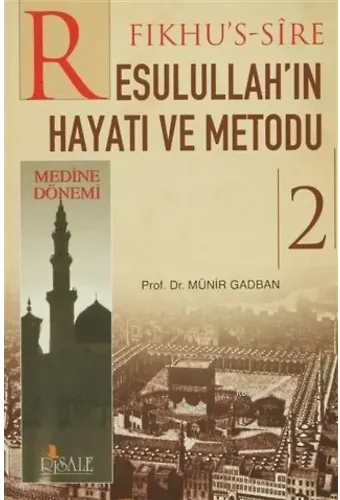 Fıkhus Sire Resulullahın Hayatı ve Metodu 2. Cilt : Medine Dönemi