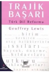 Trajik Başarı Türk Dil Reformu