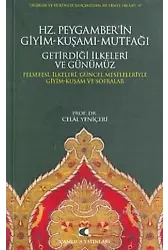 Hz. Peygamber'in Giyim-Kuşamı, Mutfağı, Getirdiği İlkeleri ve Günümüz; Felsefesi, İlkeleri, Güncel Meseleleriyle Giyim-Kuşam ve Sofralar