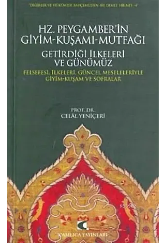 Hz. Peygamber'in Giyim-Kuşamı, Mutfağı, Getirdiği İlkeleri ve Günümüz; Felsefesi, İlkeleri, Güncel Meseleleriyle Giyim-Kuşam ve Sofralar