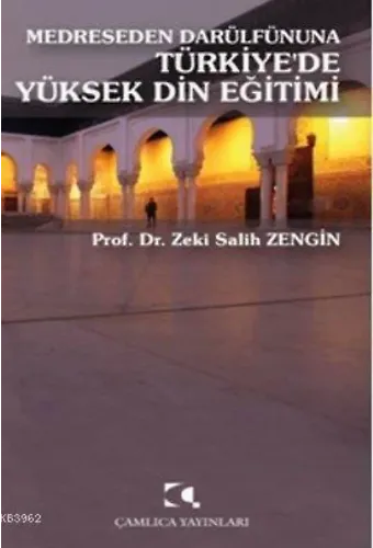 Medreseden Darülfünuna Türkiye'de Yüksek Din Eğitimi