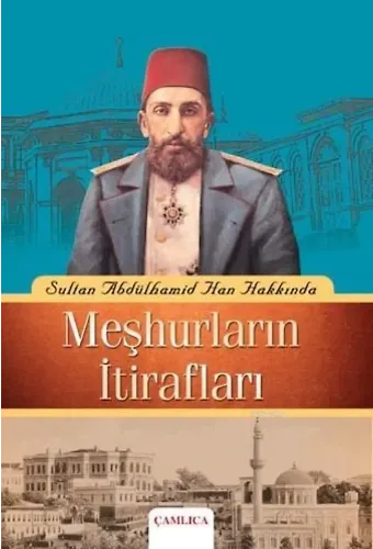Sultan Abdülhamid Han Hakkında Meşhurların İtirafları