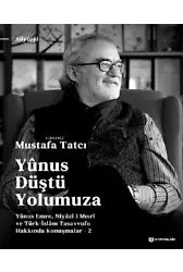 Yûnus Düştü Yolumuza;Yûnus Emre, Niyâzîi Mısrî ve Türk İslam Tasavvufu Hakkında Konuşmalar - 2