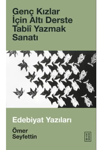 Genç Kızlar İçin Altı Derste Tabiî Yazmak Sanatı &amp; Edebiyat Yazıları