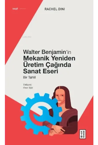 Walter Benjamin'in Mekanik Yeniden Üretim Çağında Sanat Eseri;Bir Tahlil
