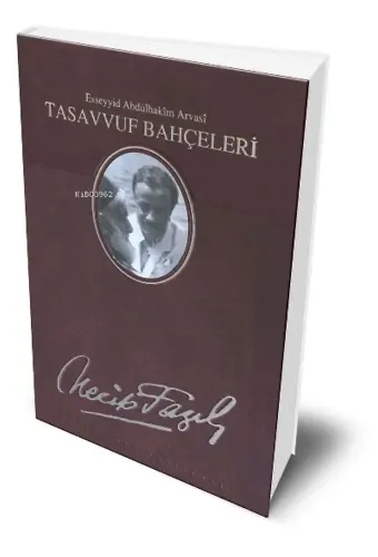 Tasavvuf Bahçeleri Necip Fazıl Bütün Eserleri (Deri Cilt) ;Esseyyid Abdülhakim Arvasi