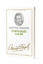 Parmaksız Salih : 51 ;- Necip Fazıl Bütün Eserleri