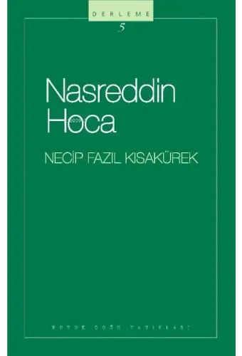 Nasreddin Hoca : 105 - Necip Fazıl Bütün Eserleri İzahlı Fıkralar - Gülebilsek;- Necip Fazıl Bütün Eserleri İzahlı Fıkralar - Gülebilsek