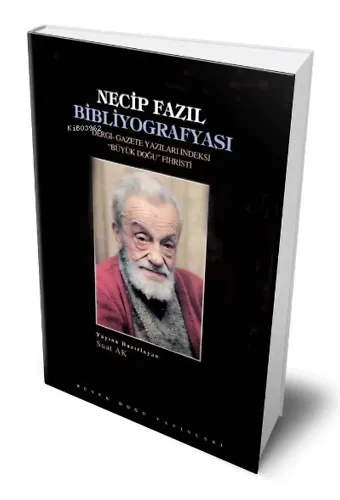 Necip Fazıl Bibliyografyası ;Dergi-Gazete Yazıları İndeksi "Büyük Doğu" Fihristi