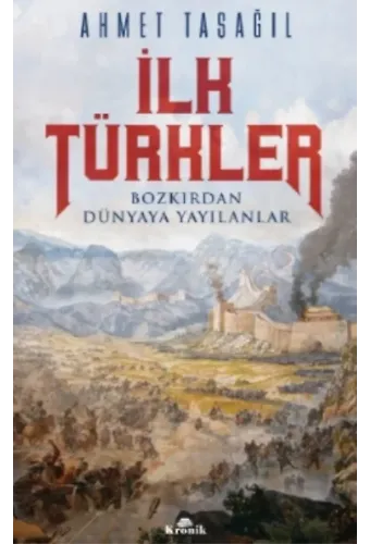 İlk Türkler;Bozkırdan Dünyaya Yayılanlar