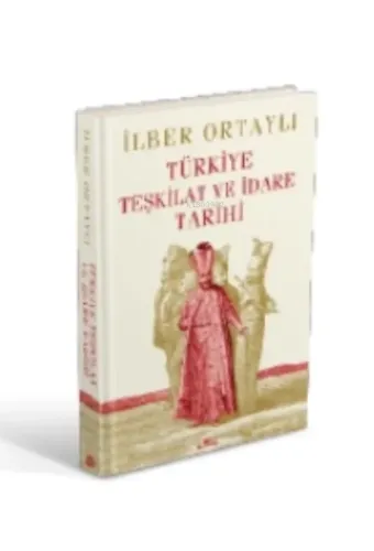 Türkiye Teşkilat ve İdare Tarihi (Ciltli)