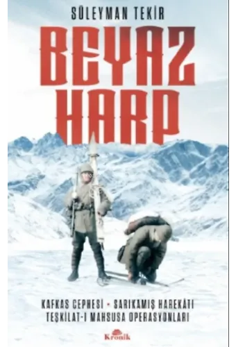 Beyaz Harp;Kafkas Cephesi - Sarıkamış Harekatı - Teşkilat-ı Mahsusa Operasyonları