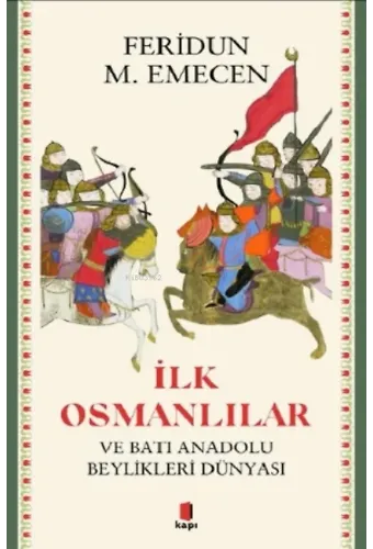İlk Osmanlılar ve Batı Anadolu Beylikleri Dünyası