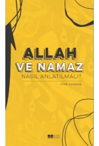 Allah ve Namaz Nasıl Anlatılmalı?