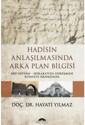 Hadisin Anlaşılmasında Arka Plan Bilgisi ;Ebu Süfyan - Herakliyus Görüşmesi Rivayeti Örneğinde