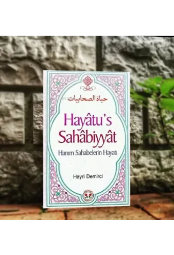 Hayatu's Sahabiyyat Hanım Sahabelerin Hayatı