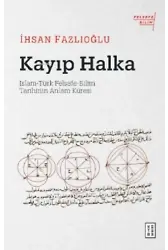 Kayıp Halka;İslam-Türk Felsefe-Bilim Tarihinin Anlam Küresi