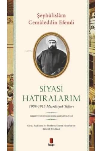 Siyasi Hatıralarım;1908-1913 Meşrutiyet Yılları