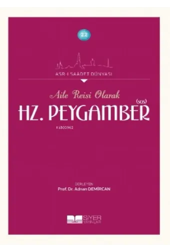 Aile Reisi Olarak Hz. Peygamber (Sas);Asr-ı Saadet Dünyası 22