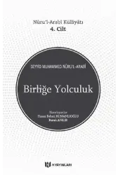 Birliğe Yolculuk;Nûru'l-Arabî Külliyâtı 4. Cilt