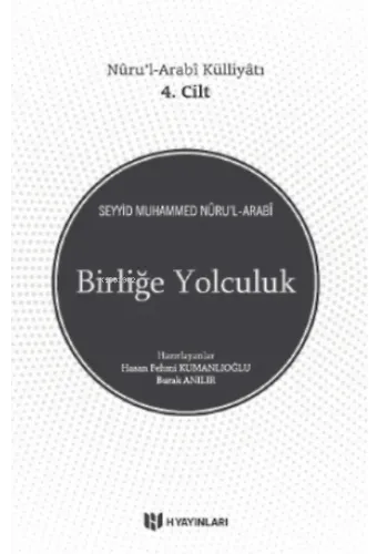 Birliğe Yolculuk;Nûru'l-Arabî Külliyâtı 4. Cilt