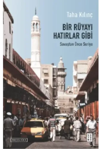 Bir Rüyayı Hatırlar Gibi;Savaştan Önce Suriye