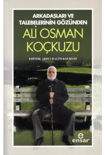 Arkadaşları ve Talebelerinin Gözünden Ali Osman Koçkuzu