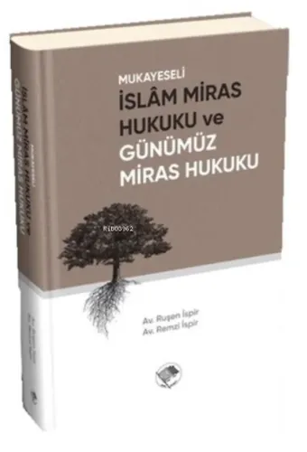 Mukayeseli İslam Miras Hukuku ve Günümüz Miras Hukuku