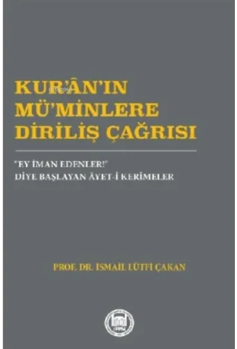 Kur'an'ın Mü'minlere Diriliş Çağrısı;Ey İman Edenler! Diye Başlayan Âyet-i Kerimeler