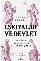 Eşkiyalar ve Devlet ;Osmanlı Tarzı Devlet Merkezileşmesi