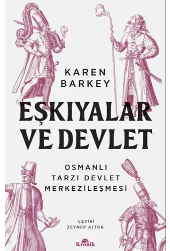 Eşkiyalar ve Devlet ;Osmanlı Tarzı Devlet Merkezileşmesi