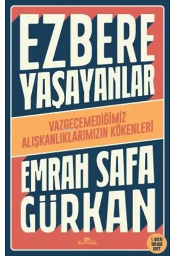 Ezbere Yaşayanlar - Vazgeçemediğimiz Alışkanlıklarımızın Kökenleri