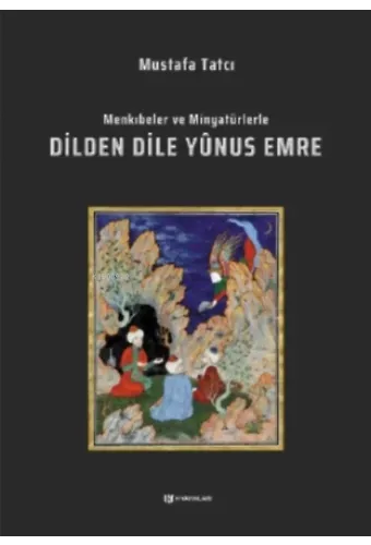 Dilden Dile Yûnus Emre;Menkıbeler ve Minyatürlerle