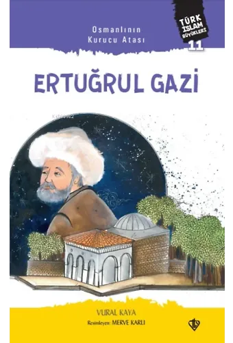 Osmanlının Kurucu Atası Ertuğrul Gazi
