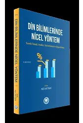 Din Bilimlerinde Nicel Yöntem ;Teorik Temel, Analiz, Yorumlama ve Raporlama