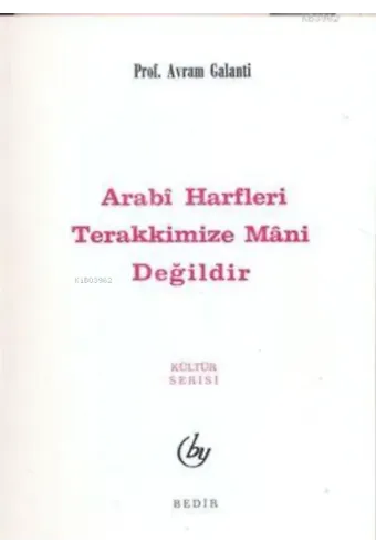 Arabi Harfler Terakkimize Mani Değildir