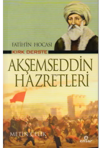 Fatih’in Hocası Kırk Derste Akşemseddin Hazretleri