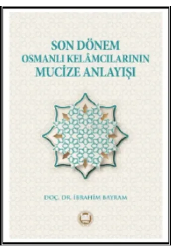 Son Dönem Osmanlı Kelamcılarının Mucize Anlayışı