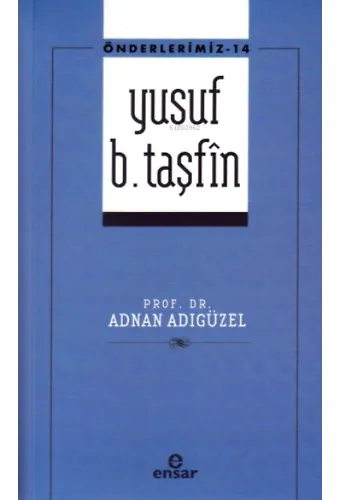 Önderlerimiz-14 Yusuf B. Taşfîn