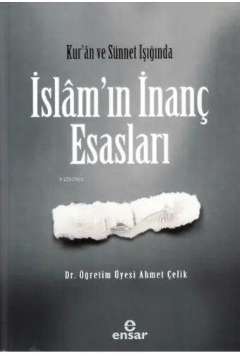 Kur’an ve Sünet Işığında İslâm’ın İnanç Esasları