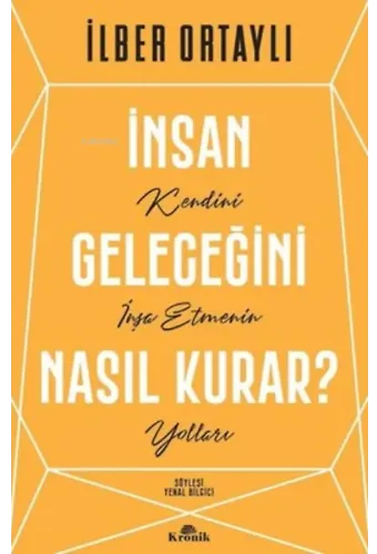 İnsan Geleceğini Nasıl Kurar?