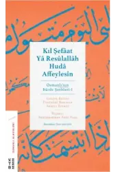 Kıl Şefâat Yâ Resûlallah Hudâ Affeylesin;Osmanlı'nın Burde Şerhleri - 1